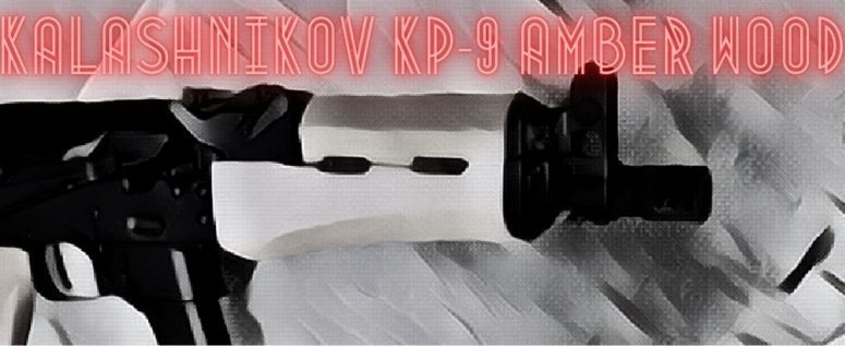 PRODUCT HIGHLIGHT: KALASHNIKOV KP-9 AMBER WOOD PISTOL